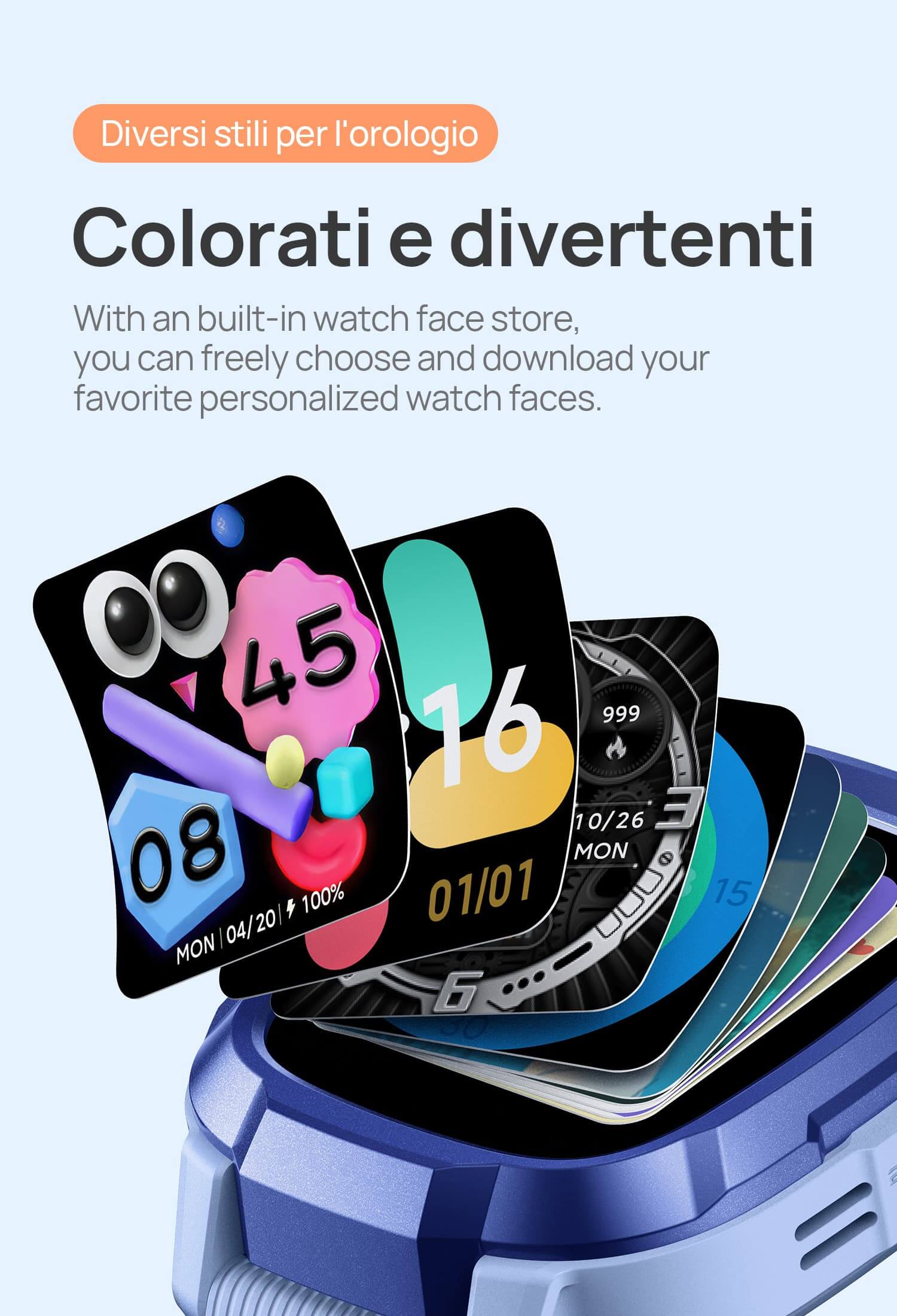 Diversi stili per l'orologio.
Colorati e divertenti, più di uno.
Grazie al negozio di stili di l'orologio integrato, è possibile scegliere e scaricare liberamente gli stili di orologio personalizzati preferiti.